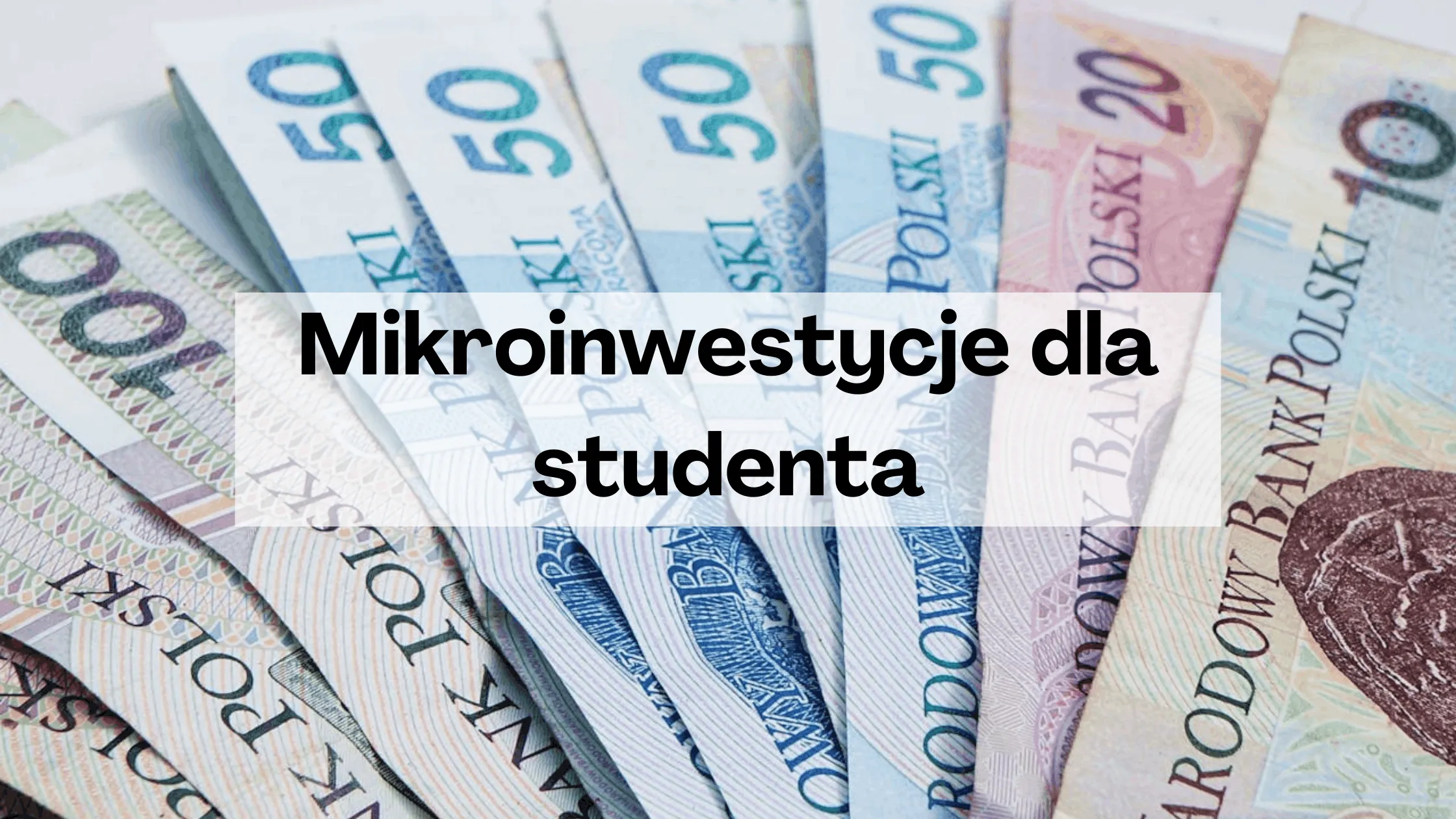 Микроинвестирование для студента – как начать с капитала в 50-100 злотых в месяц?